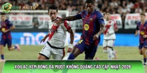 Xoilac7.cc xem bóng đá mượt không quảng cáo cập nhật 2026 
