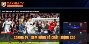 Cakhia tv - Trải nghiệm bóng đá đỉnh cao miễn phí cùng Cakhiatvttbd.com