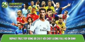 90phuttv.bid trực tiếp bóng đá 24/7 với chất lượng full HD ổn định